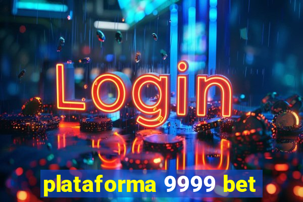 plataforma 9999 bet